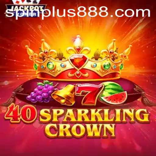 Exploring 40SparklingCrown: The Exciting New Spinplus Game Experience